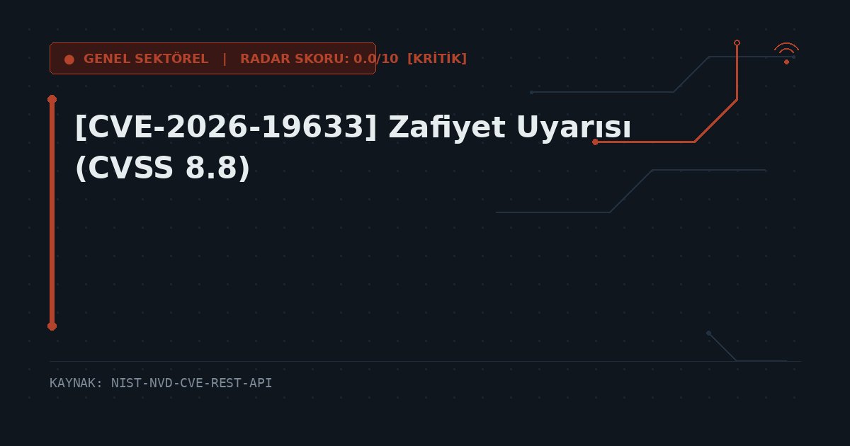 [CVE-2026-19633] Zafiyet Uyarısı (CVSS 8.8)